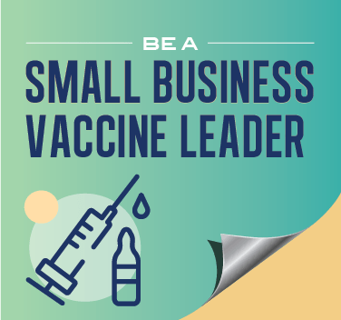 Be a Small Business Vaccine Leader: Join Us 4/6/21