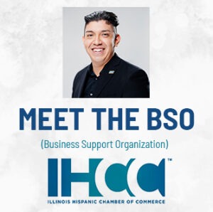 ON THE FRONTLINES | ​Meet the Business Support Organization — Illinois Hispanic Chamber of Commerce