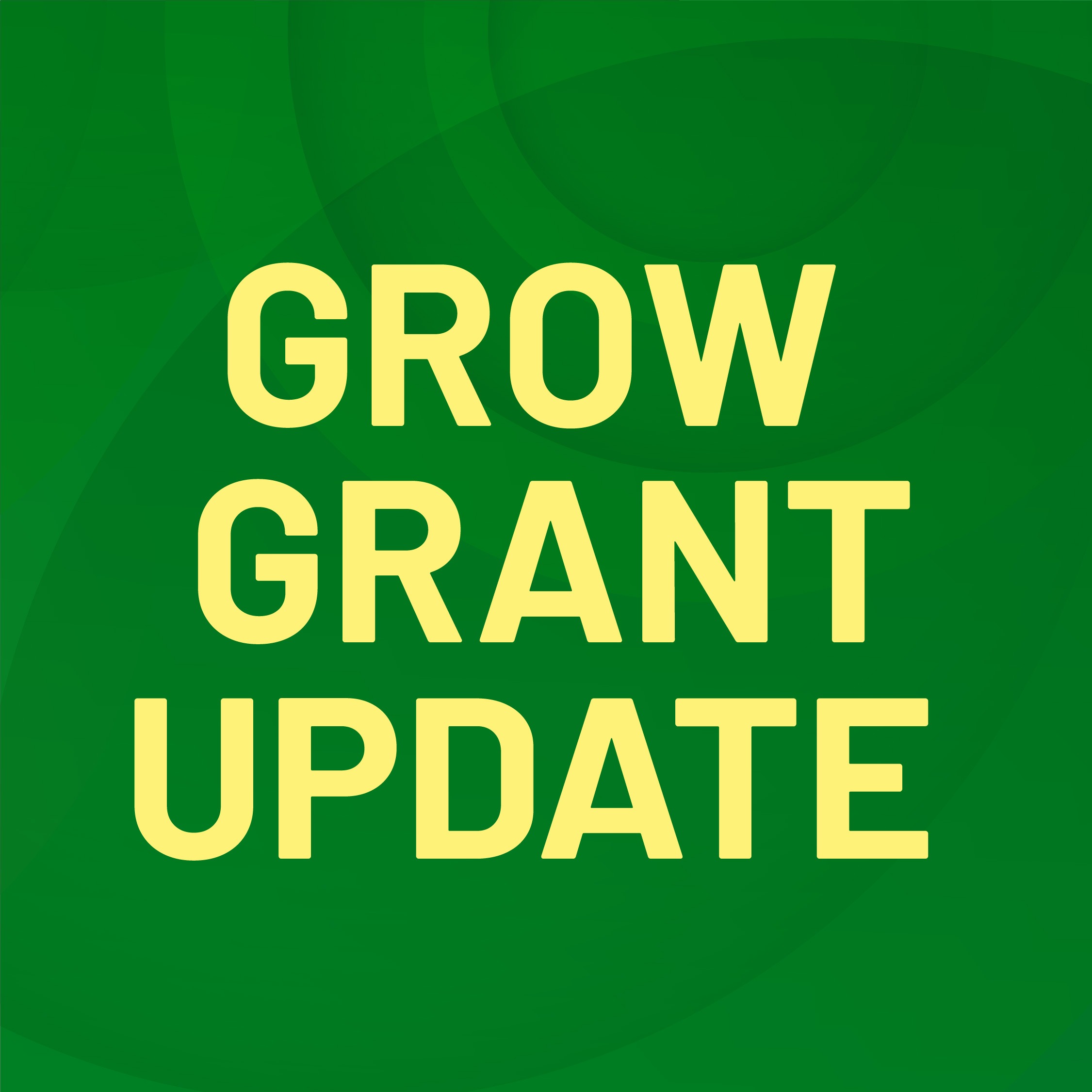 Important Grow Grant Update