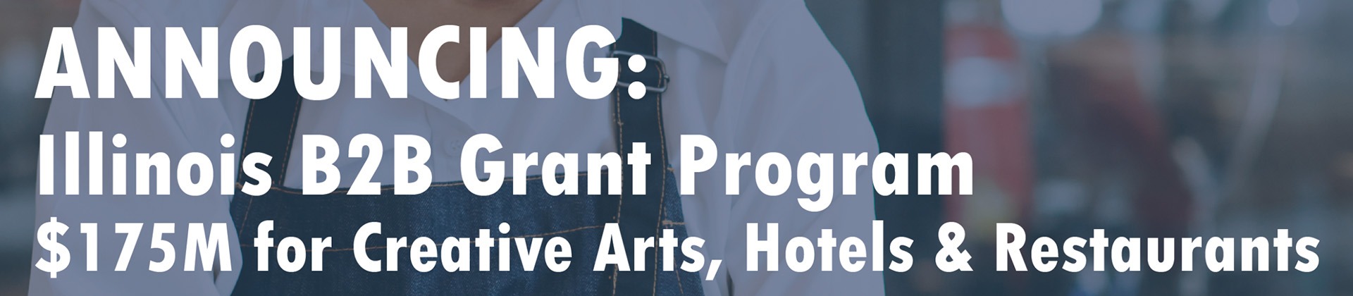 Applications Now Closed: DCEO Back To Business (B2B) Grants for Creative Arts, Hotels & Restaurants